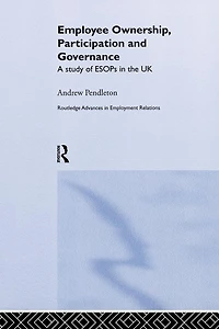 Employee Ownership, Participation and Governance: A Study of ESOPs the UK
