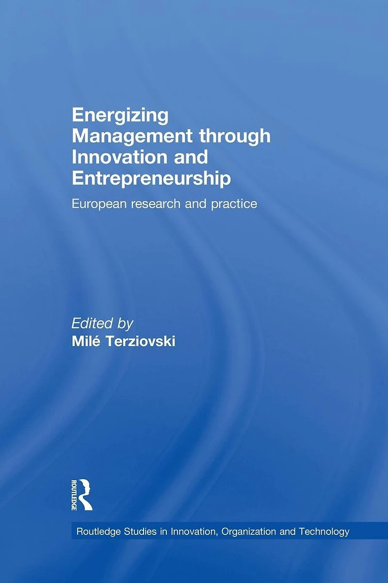 Energizing Management Through Innovation and Entrepreneurship: European Research Practice