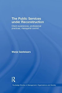 The Public Services under Reconstruction: Client experiences, professional practices, managerial control