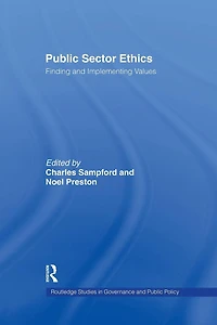 Public Sector Ethics: Finding and Implementing Values