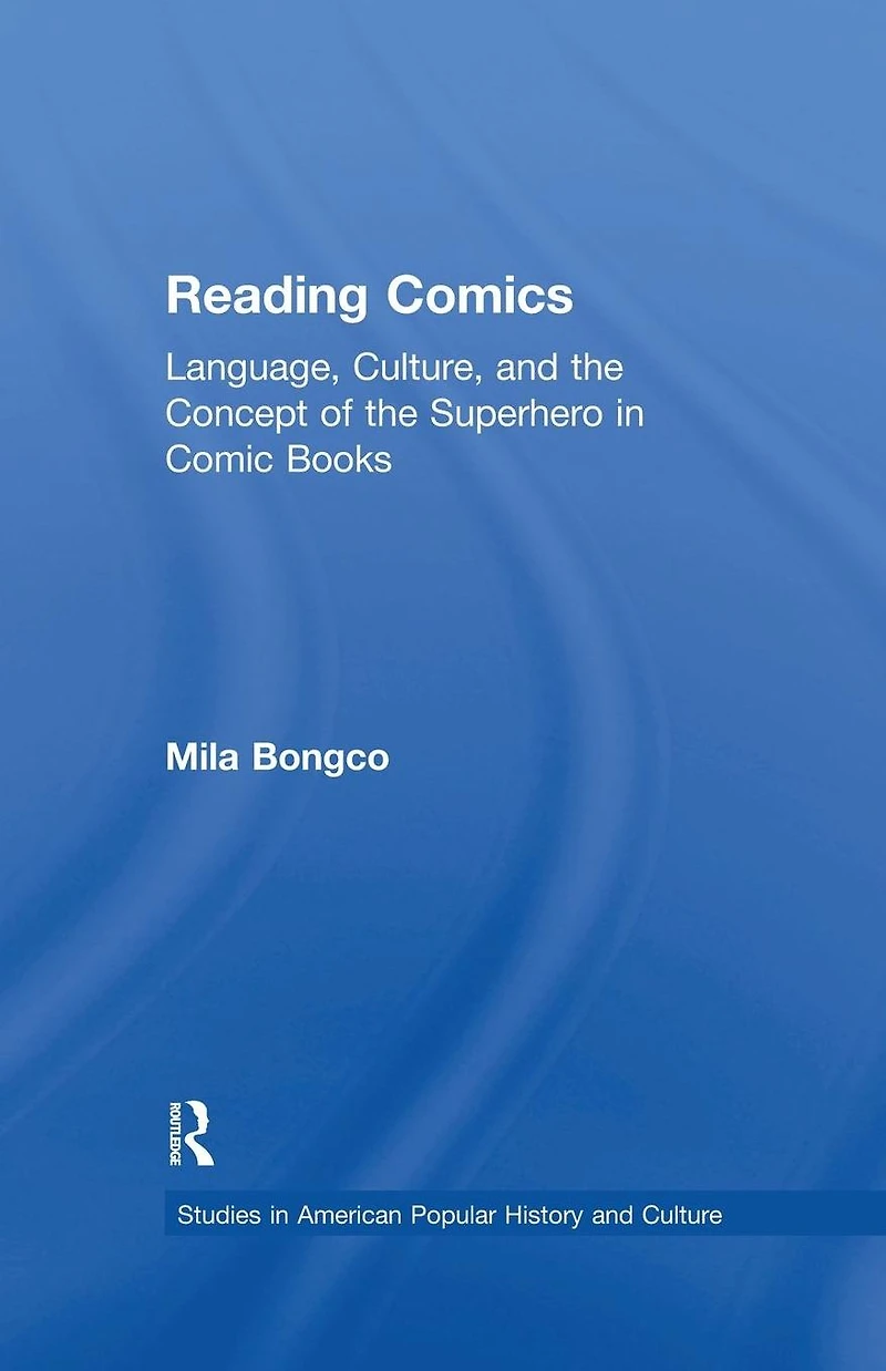 Reading Comics: Language, Culture, and the Concept of Superhero Comic Books