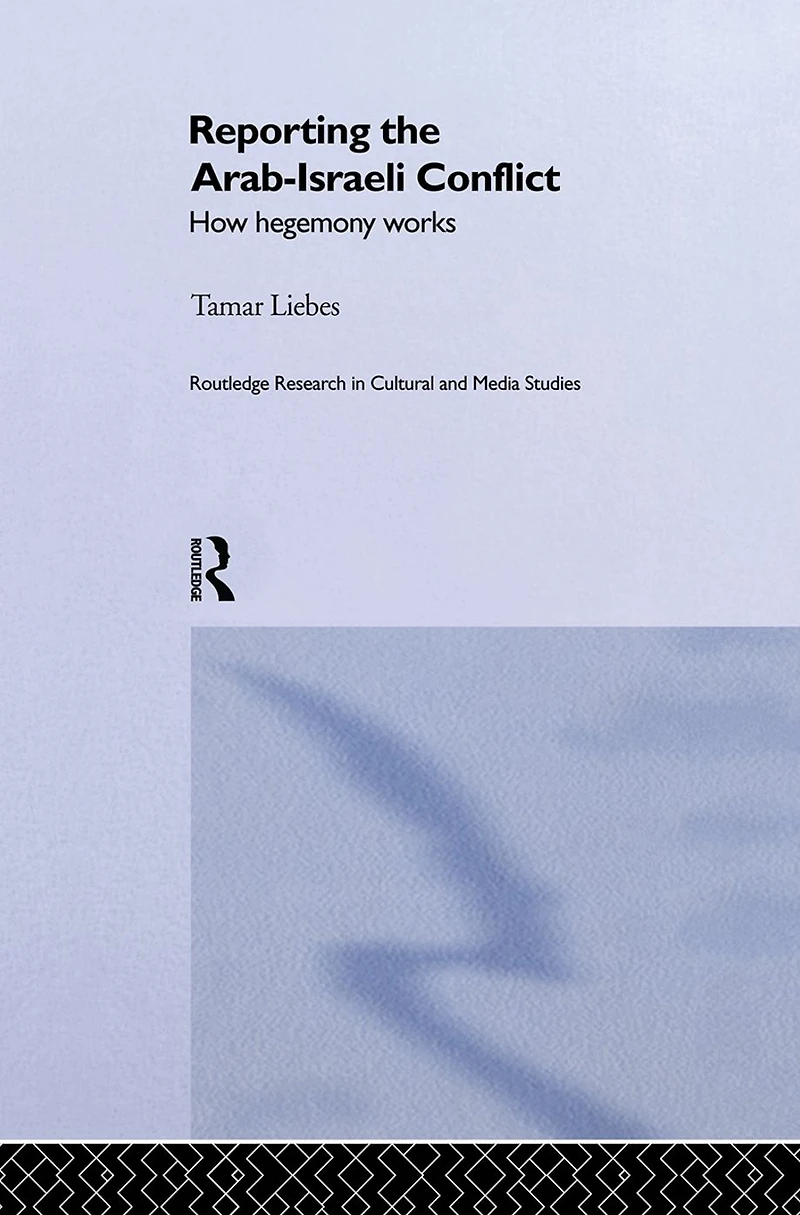 Reporting the Israeli-Arab Conflict: How Hegemony Works