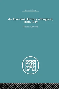 An Economic History of England 1870-1939
