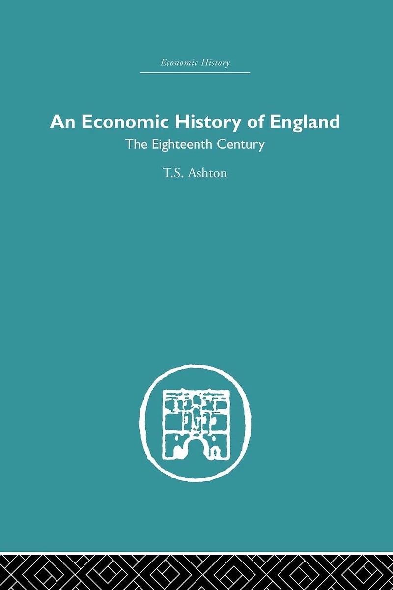 An Economic History of England: the Eighteenth Century