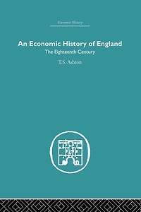 An Economic History of England: the Eighteenth Century