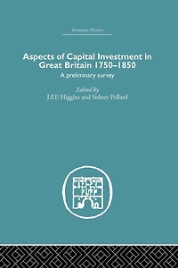 Aspects of Capital Investment Great Britain 1750-1850: a preliminary survey, report conference held the University Sheffield, 5-7 January 1969