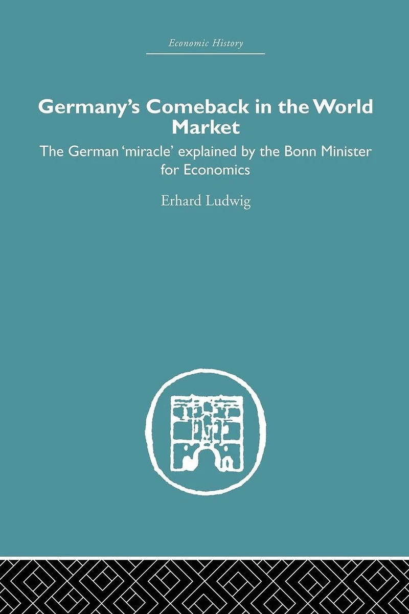 Germany's Comeback the World Market: German 'Miracle' explained by Bonn Minister for Economics
