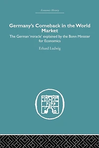 Germany's Comeback the World Market: German 'Miracle' explained by Bonn Minister for Economics