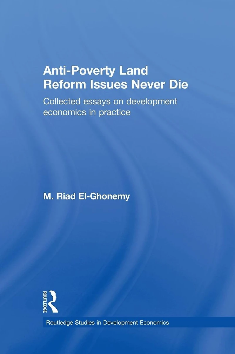 Anti-Poverty Land Reform Issues Never Die: Collected essays on development economics practice