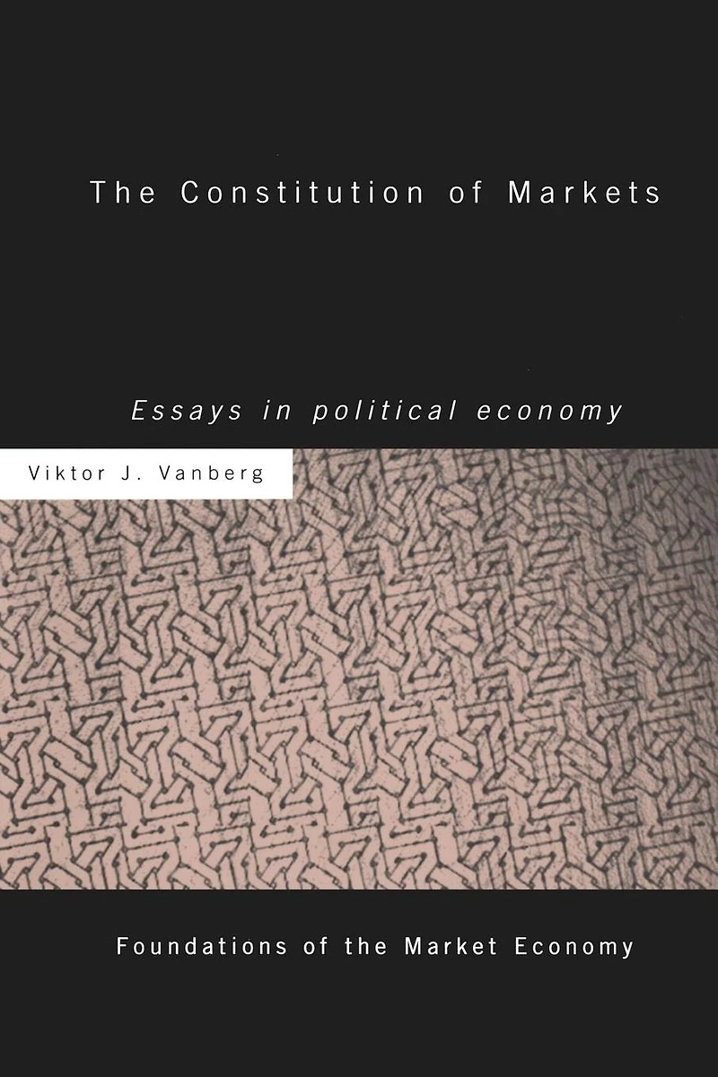 The Constitution of Markets: Essays Political Economy