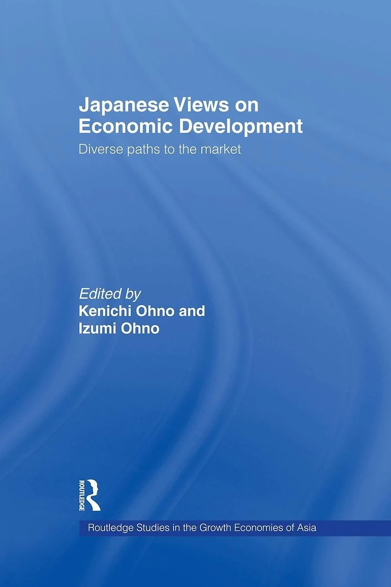 Japanese Views on Economic Development: Diverse Paths to the Market