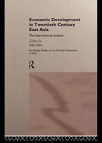 Economic Development Twentieth-Century East Asia: The International Context