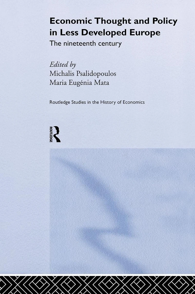 Economic Thought and Policy Less Developed Europe: The Nineteenth Century