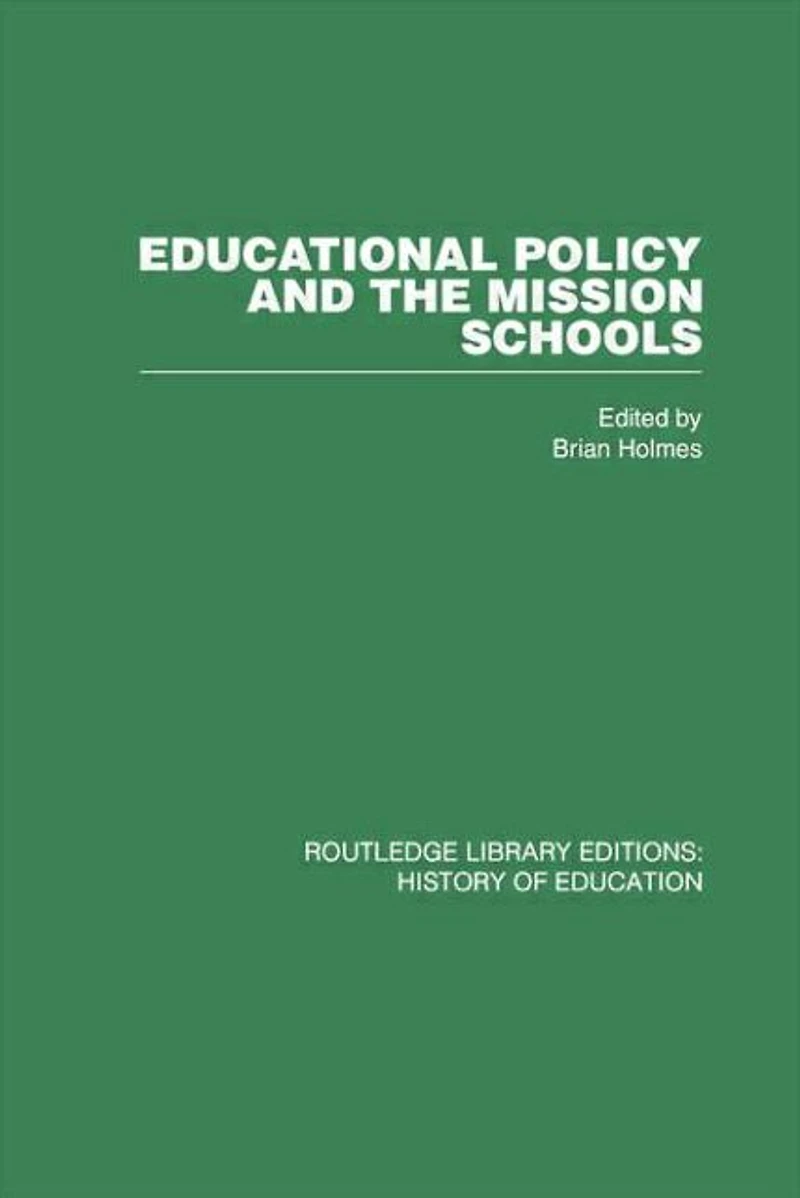 Educational Policy and the Mission Schools: Case Studies from British Empire