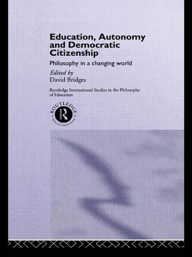 Education, Autonomy and Democratic Citizenship: Philosophy a Changing World