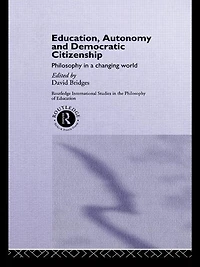 Education, Autonomy and Democratic Citizenship: Philosophy a Changing World