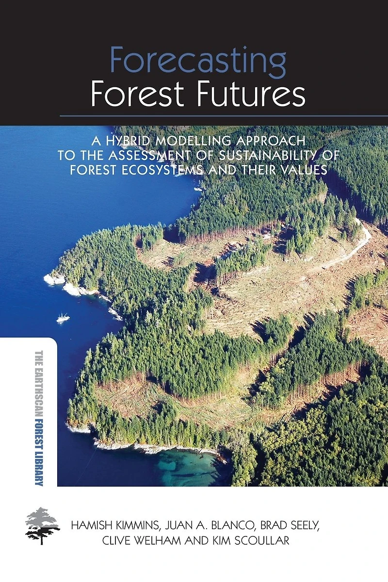 Forecasting Forest Futures: A Hybrid Modelling Approach to the Assessment of Sustainability Ecosystems and their Values