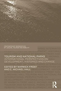 Tourism and National Parks: International Perspectives on Development, Histories Change