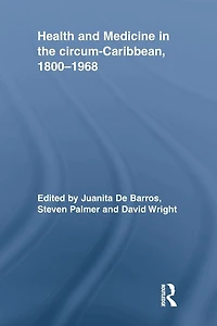 Health and Medicine the circum-Caribbean, 1800-1968