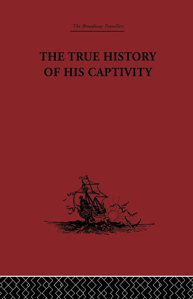 The True History of his Captivity 1557: Hans Staden