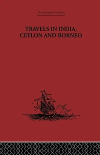 Travels India, Ceylon and Borneo