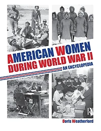American Women during World War II: An Encyclopedia