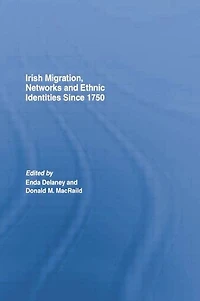 Irish Migration, Networks and Ethnic Identities since 1750