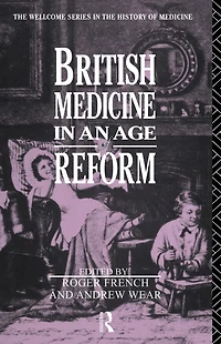 British Medicine an Age of Reform