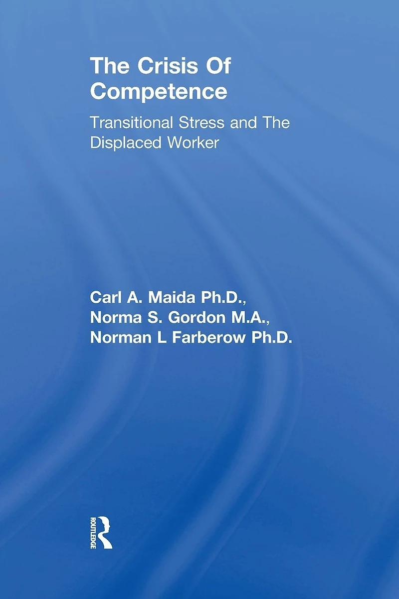 The Crisis Of Competence: Transitional Stress and Displaced Worker