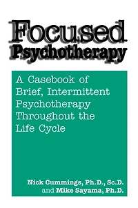 Focused Psychotherapy: A Casebook Of Brief Intermittent Psychotherapy Throughout The Life Cycle