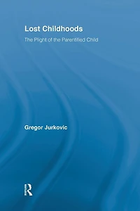 Lost Childhoods: The Plight Of Parentified Child