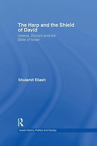 the Harp and Shield of David: Ireland, Zionism State Israel