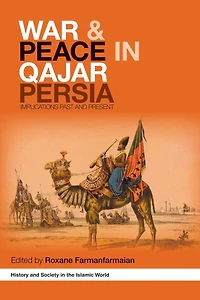 War and Peace Qajar Persia: Implications Past Present