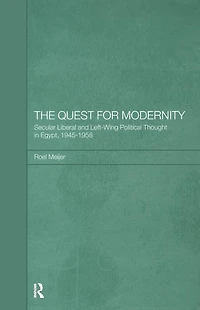 The Quest for Modernity: Secular Liberal and Left-wing Political Thought Egypt, 1945-1958