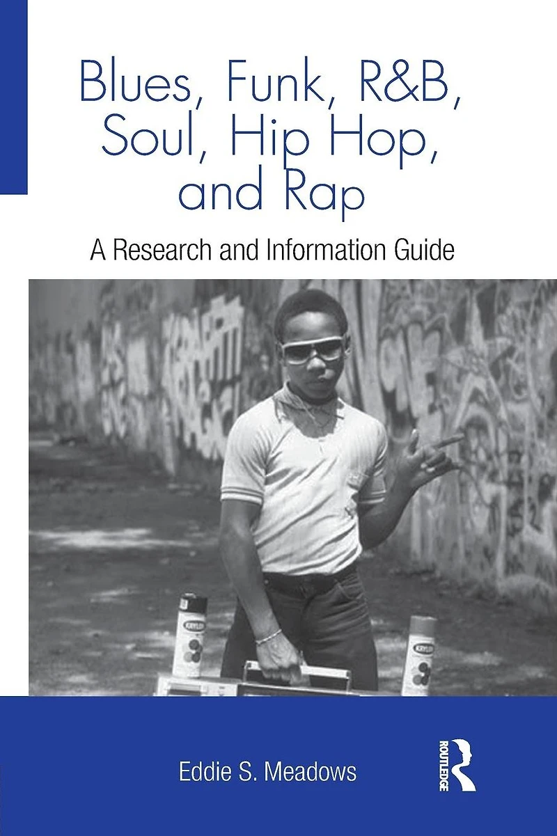 Blues, Funk, Rhythm and Soul, Hip Hop, Rap: A Research Information Guide
