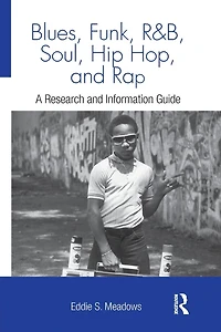 Blues, Funk, Rhythm and Soul, Hip Hop, Rap: A Research Information Guide