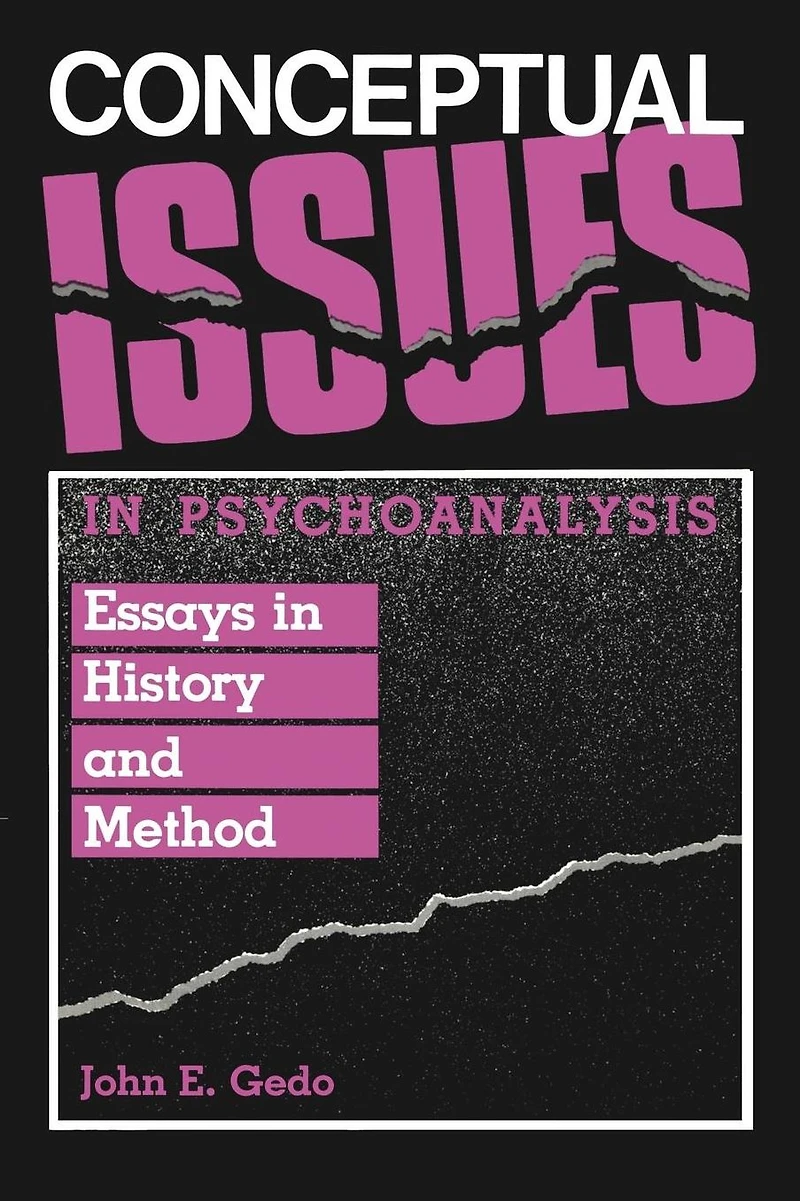 Conceptual Issues Psychoanalysis: Essays History and Method