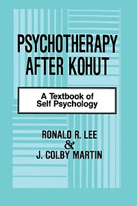 Psychotherapy After Kohut: A Textbook of Self Psychology