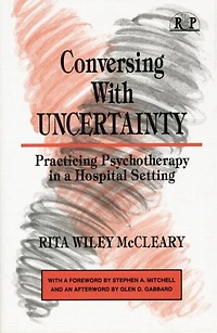 Conversing With Uncertainty: Practicing Psychotherapy A Hospital Setting