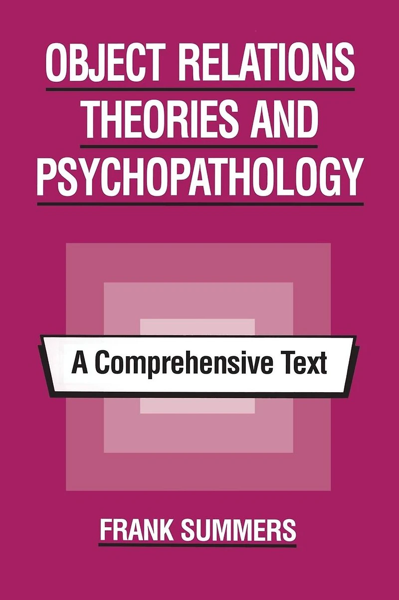 Object Relations Theories and Psychopathology: A Comprehensive Text