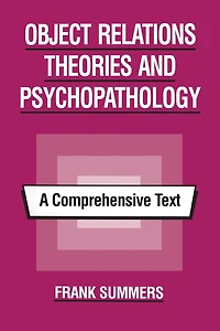 Object Relations Theories and Psychopathology: A Comprehensive Text