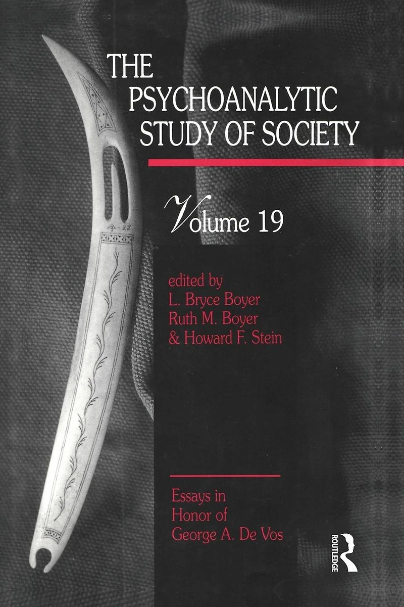 The Psychoanalytic Study of Society, V. 19: Essays Honor George A. De Vos