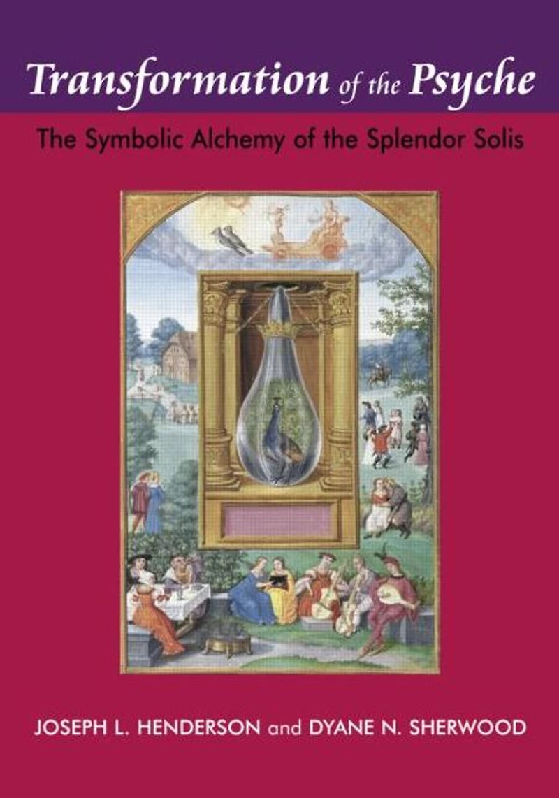 Transformation of the Psyche: Symbolic Alchemy Splendor Solis