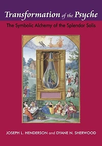 Transformation of the Psyche: Symbolic Alchemy Splendor Solis