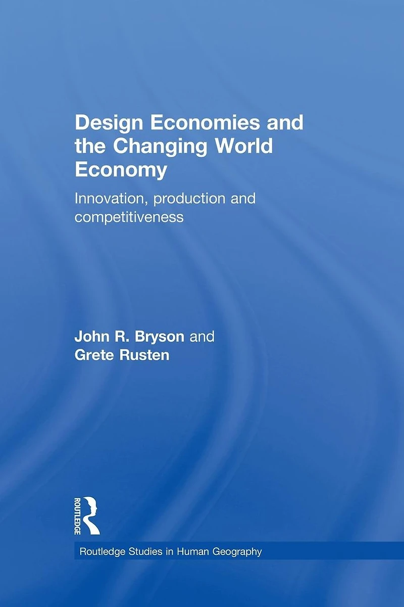Design Economies and the Changing World Economy: Innovation, Production Competitiveness