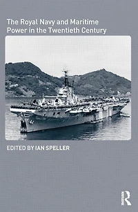 the Royal Navy and Maritime Power Twentieth Century