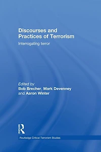 Discourses and Practices of Terrorism: Interrogating Terror
