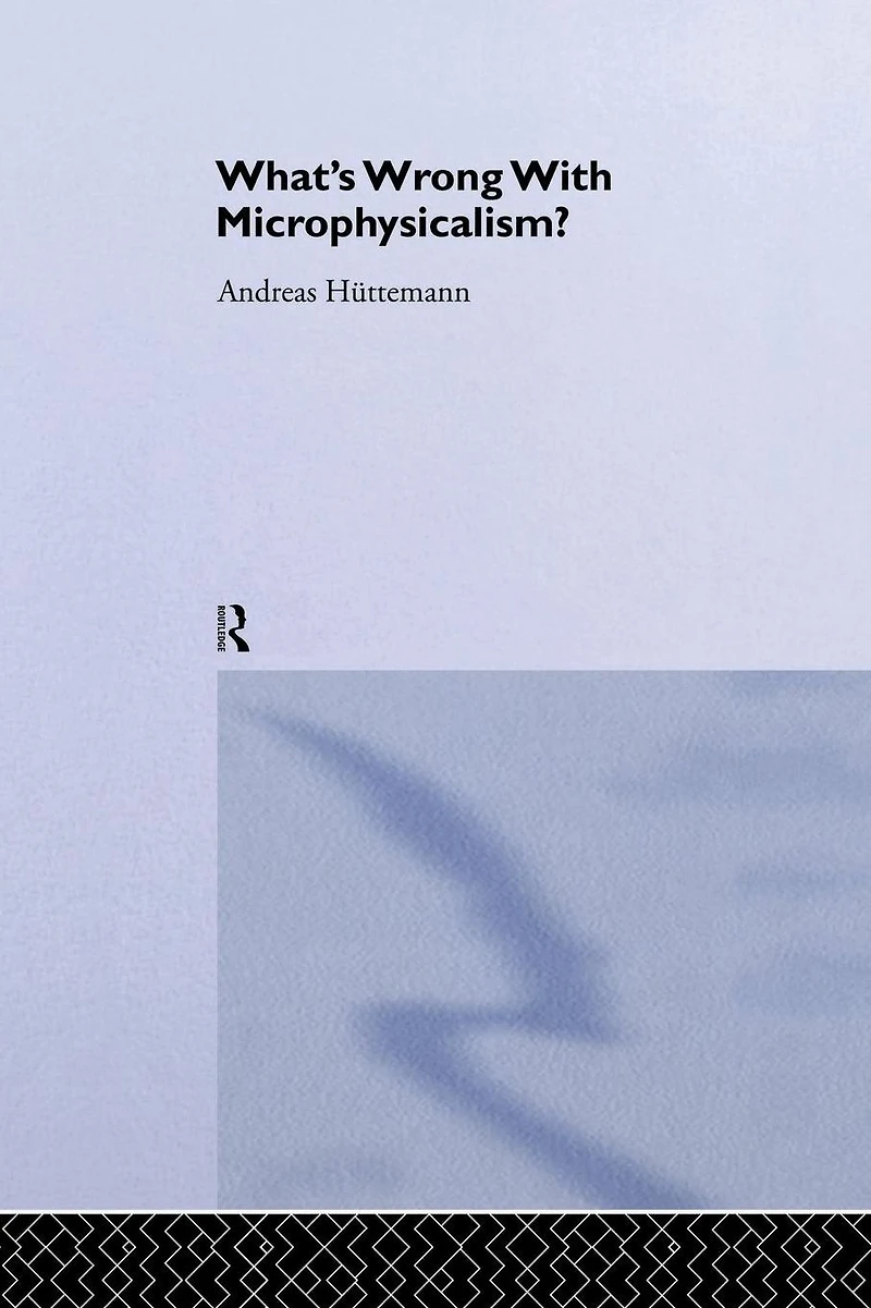 What's Wrong With Microphysicalism?