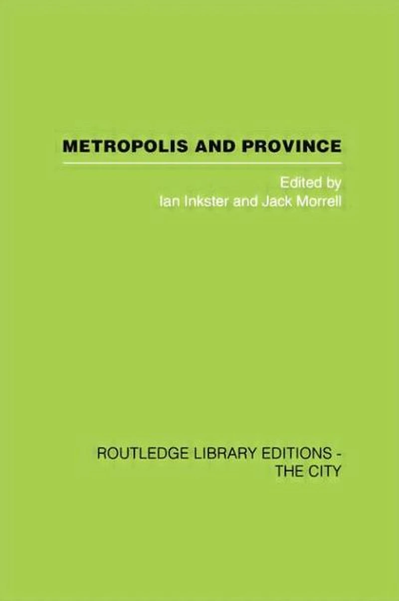 Metropolis and Province: Science British Culture, 1780 - 1850