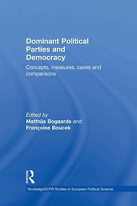 Dominant Political Parties and Democracy: Concepts, Measures, Cases Comparisons
